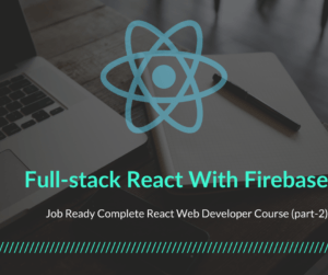 Full-stack React With Firebase